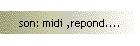 son: midi ,repond....